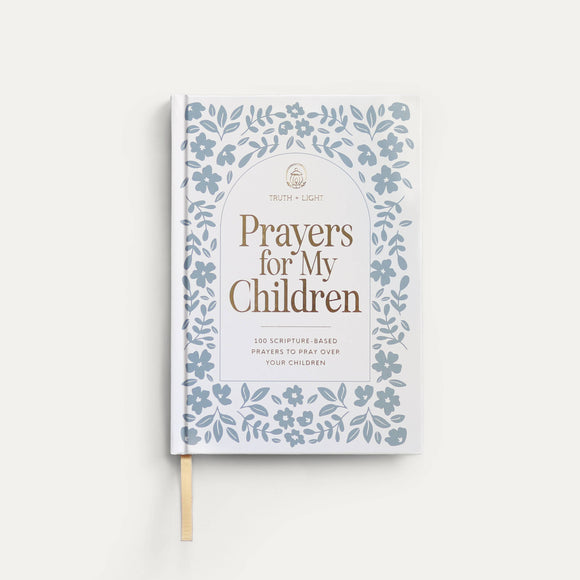 Prayers for My Children: 100 Prayers to Pray over Your Kids